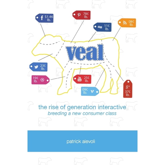 Veal: The Rise of Generation Interactive, (Paperback)