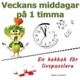 thumbnail image 1 of Veckans middagar pÃ¥ 1 timma: En kokbok fÃ¶r livspusslare, (Paperback), 1 of 1