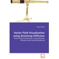 thumbnail image 1 of Vector Field Visualization using Anisotrop Diffusion (Paperback), 1 of 1