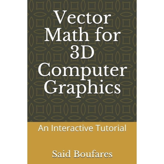 Vector Math for 3D Computer Graphics: An Interactive Tutorial, (Paperback)