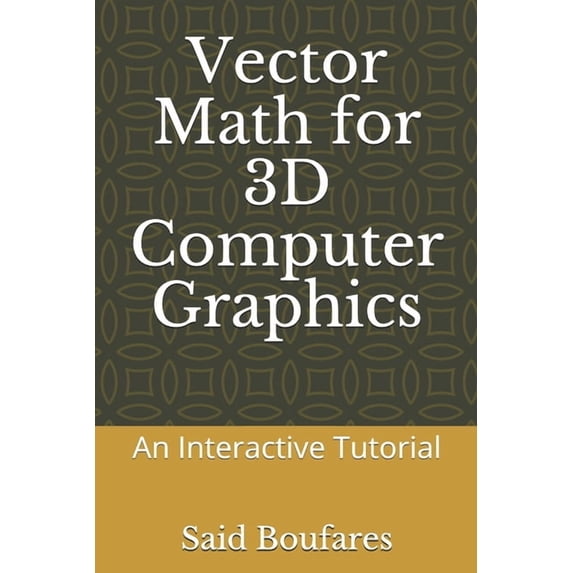 Vector Math for 3D Computer Graphics: An Interactive Tutorial, (Paperback)