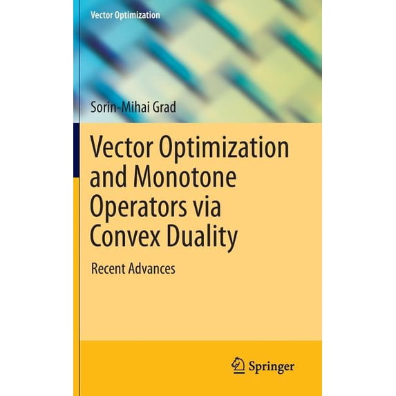 Vector Optimization Vector Optimization and Monotone Operators Via Convex Duality: Recent Advances, (Hardcover)