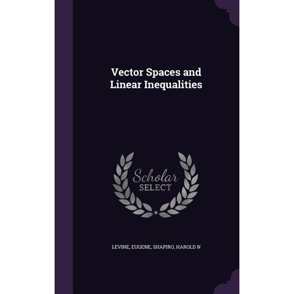 Vector Spaces and Linear Inequalities (Hardcover)