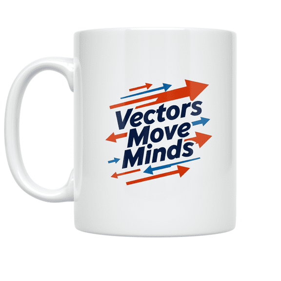 Vectors Move Minds - Physics Enthusiast - 11 oz Ceramic Coffee Mug