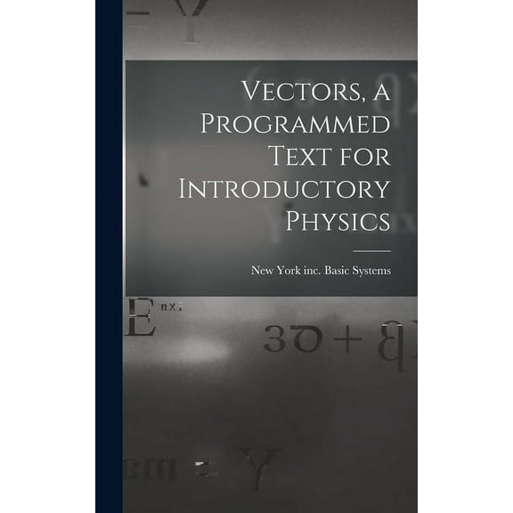Vectors, a Programmed Text for Introductory Physics, (Hardcover)