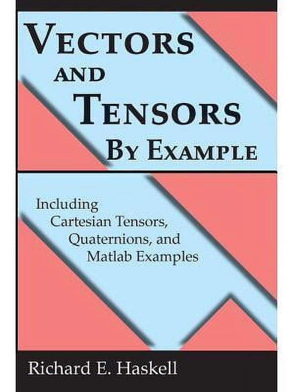 Vectors and Tensors By Example : Including Cartesian Tensors ...