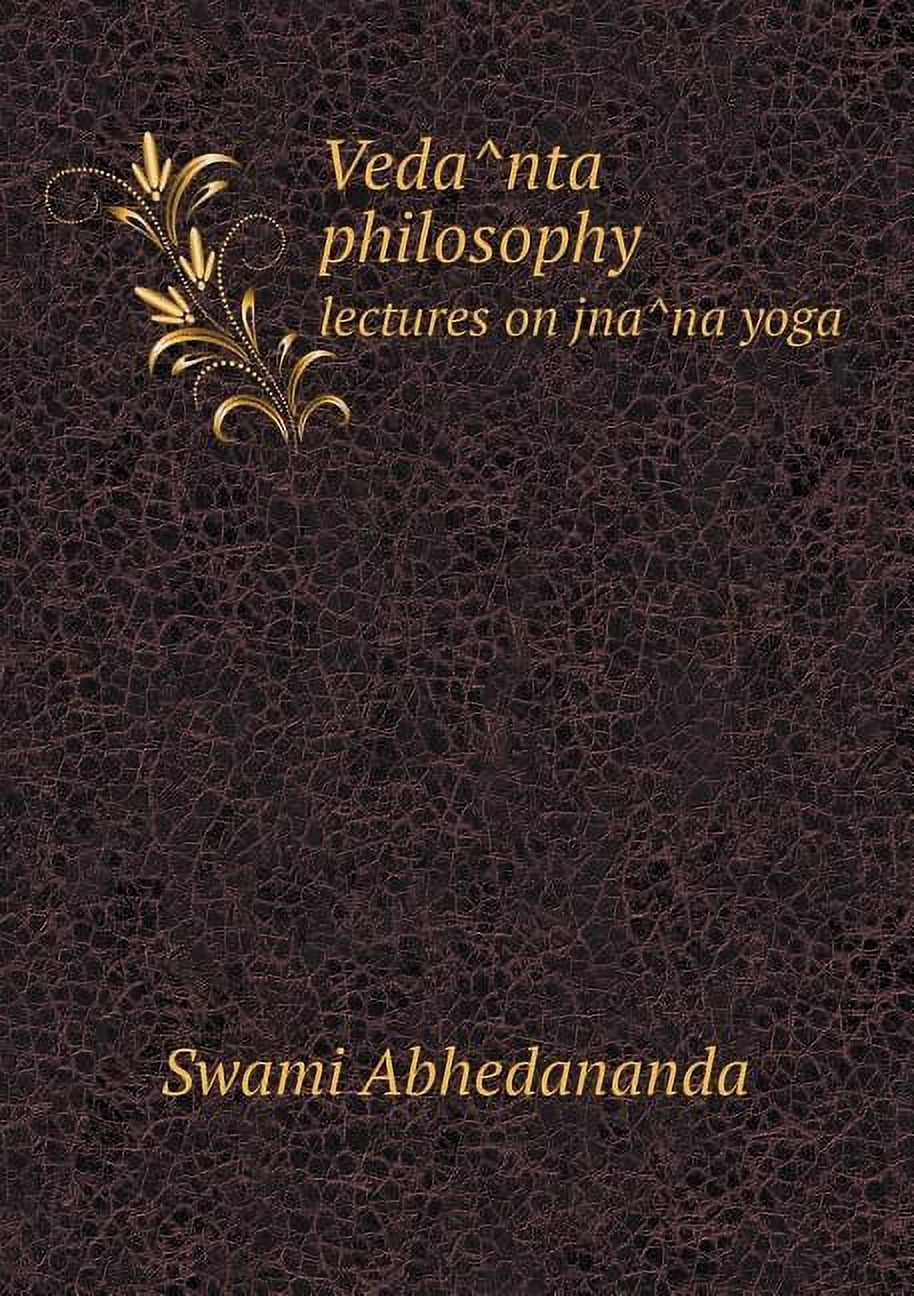 Vedânta philosophy lectures on jnâna yoga (Paperback)