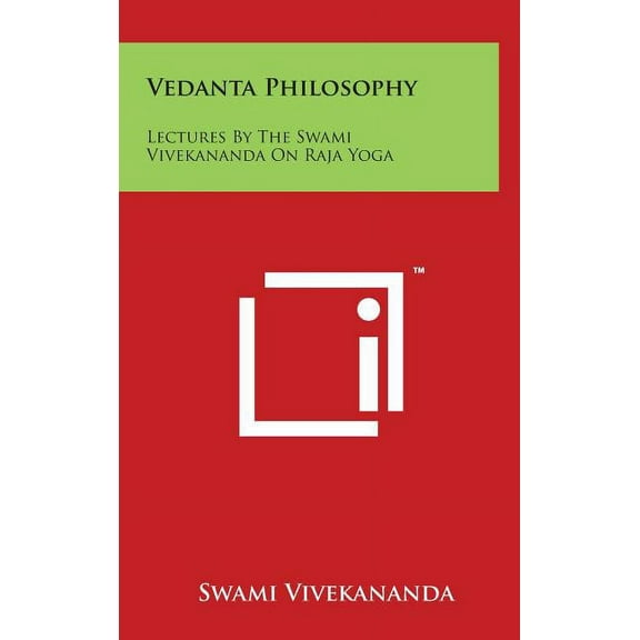 Vedanta Philosophy: Lectures By The Swami Vivekananda On Raja Yoga (Hardcover)