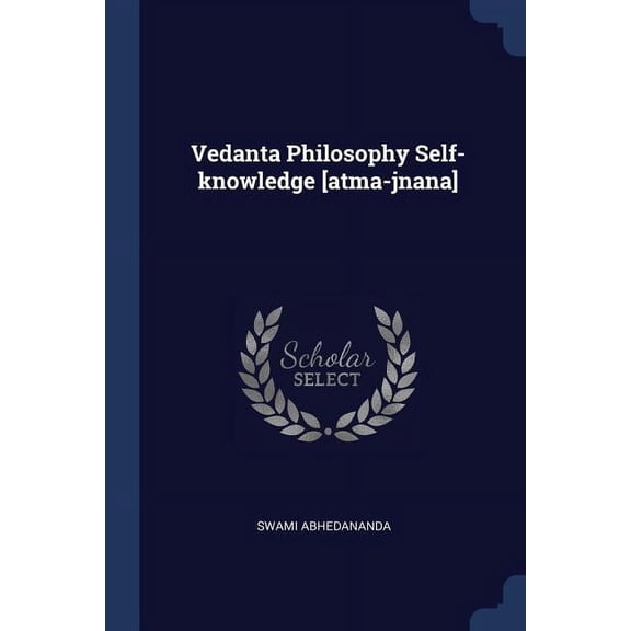 Vedanta Philosophy Self-knowledge [atma-jnana] (Paperback)
