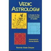 Vedic Astrology : A Guide to the Fundamentals of Jyotish (Paperback)