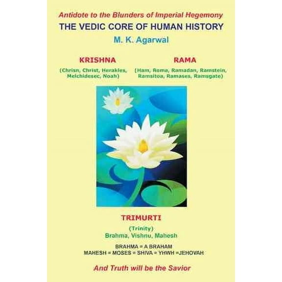 Vedic Core of Human History : And Truth Will Be the Savior