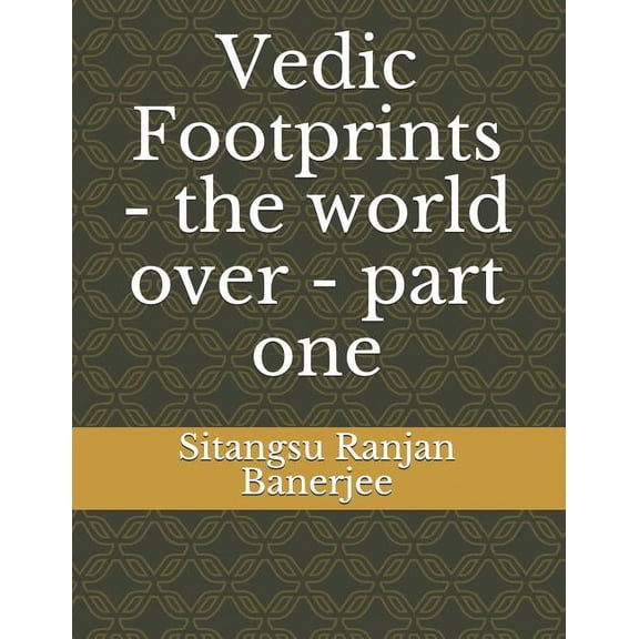 Vedic Footprints - The World Over Vedic Footprints - The World Over - Part One, Book 1, (Paperback)