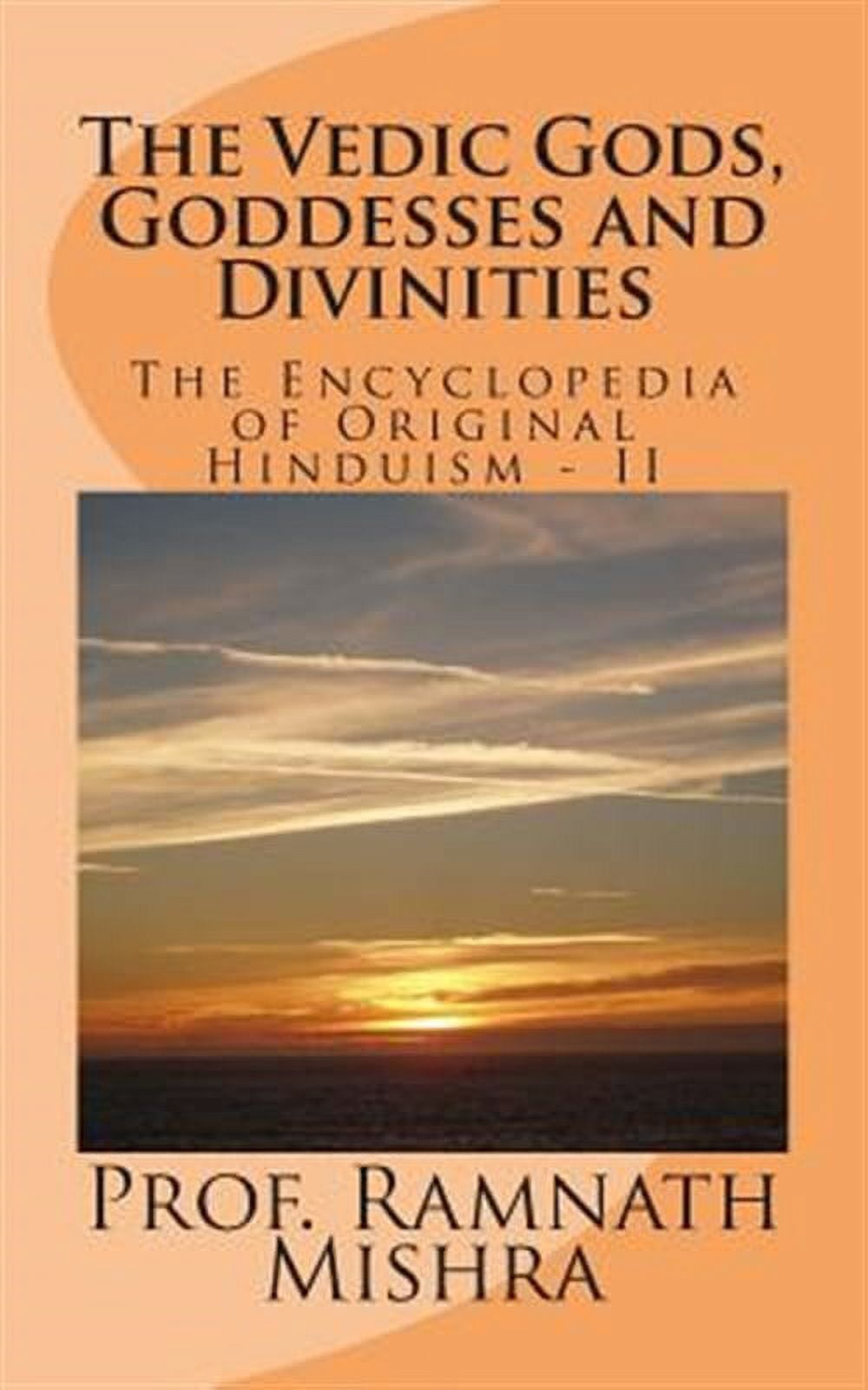 Vedic Gods, Goddesses and Divinities : Discover the Original Hinduism ...