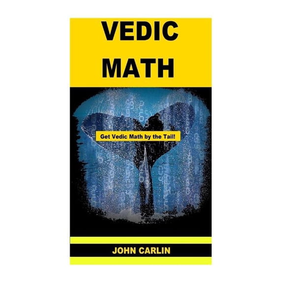 Vedic Math: Vedic Multiplication Mathematics (Paperback) by John Carlin