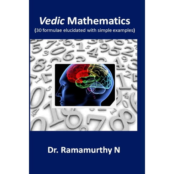 Vedic Mathematics: 30 formulae elucidated with simple examples, (Paperback)