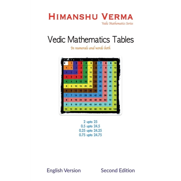 Vedic Mathematics Tables: Tables in Numbers and words both inluding tables of .5, .25 and .75, (Paperback)