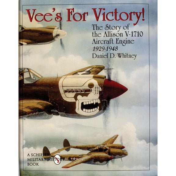 Pre-Owned Vee's for Victory!: The Story of the Allison V-1710 Aircraft Engine 1929-1948 (Hardcover) 0764305611 9780764305610