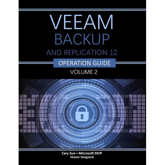 Veeam Backup and Replication 12 Operatio Veeam Backup and Replication Operational Guide: Volume 2, (Paperback)