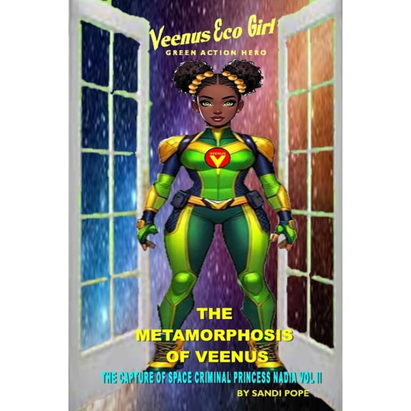 Veenus Eco Girl Green Action Hero Veenus Eco Girl the Metamorphosis of Veenus: The Capture of the Space Criminal Princess Nadia Vol II, (Paperback)