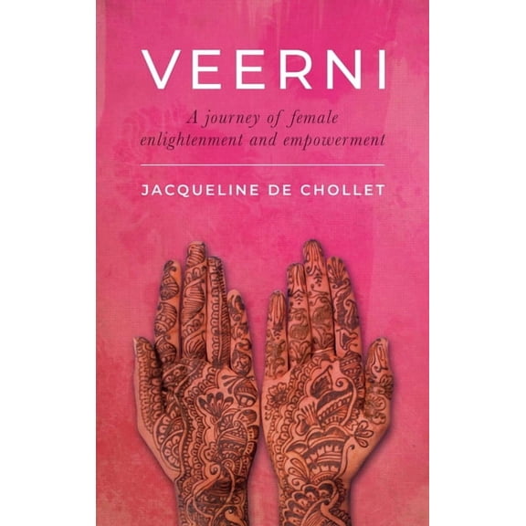 Veerni: A Journey of Female Enlightenment and Empowerment, (Hardcover)
