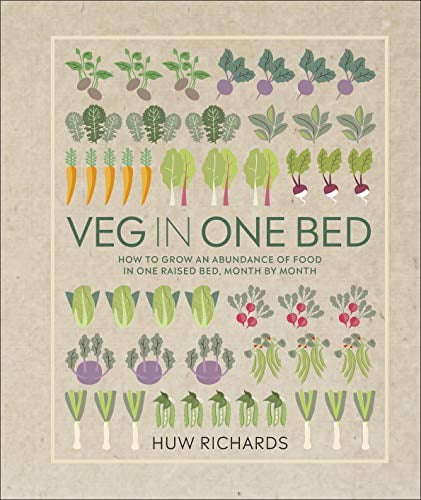HUW RICHARDS Veg in One Bed : How to Grow an Abundance of Food in One Raised Bed, Month by Month (Hardcover)