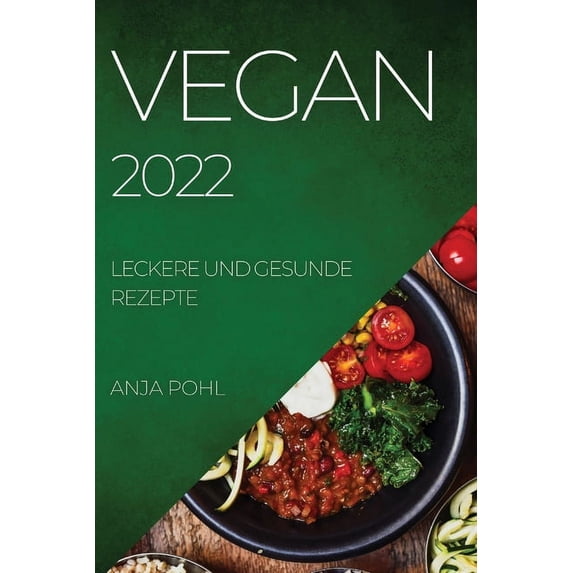 Vegan 2022: Leckere Und Gesunde Rezepte, (Paperback)