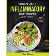 thumbnail image 1 of Vegan Anti-Inflammatory Diet Recipes: Easy recipes (Paperback) 1803799412 9781803799414 Zoe Green, 1 of 1
