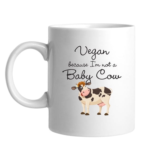 Vegan Because I'm Not A Baby Cow 11oz Ceramic White Coffee Mug