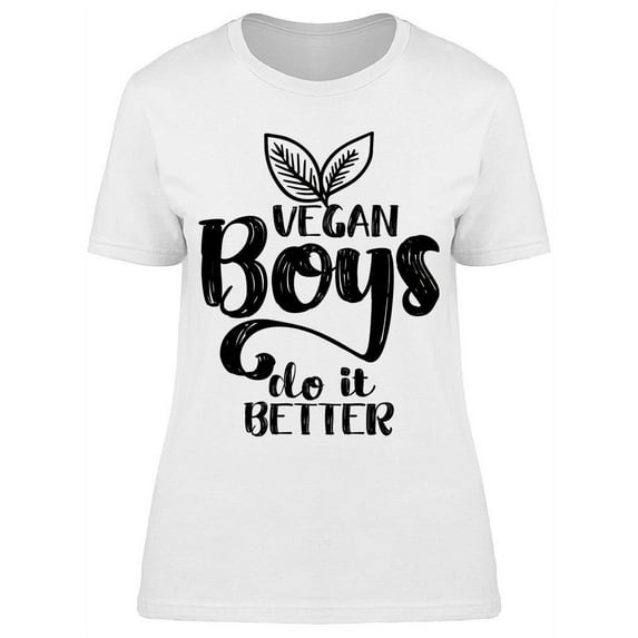 Vegan Boys Do It Better Funny T-Shirt Women -Image by Shutterstock, Female 3X-Large