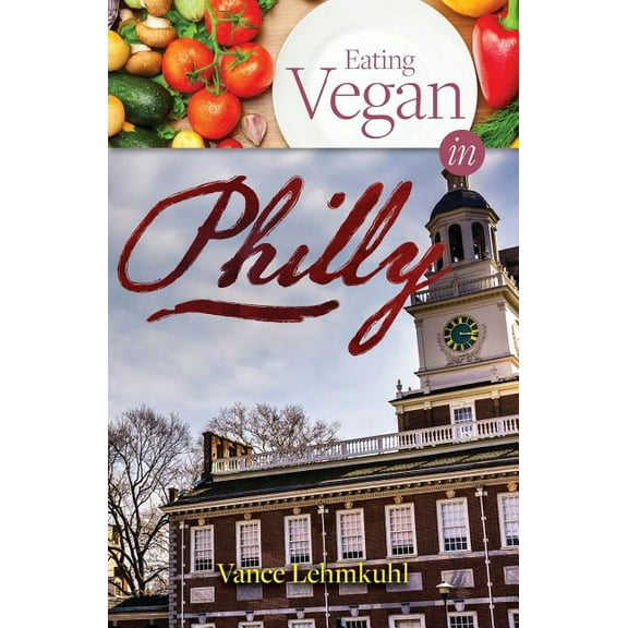 Vegan City Guides Eating Vegan in Philly, (Paperback)