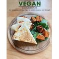 thumbnail image 1 of Vegan Cookbook: 101 Recipes and 3 Meal Plans to Build Endurance and Strength (Paperback), 1 of 1