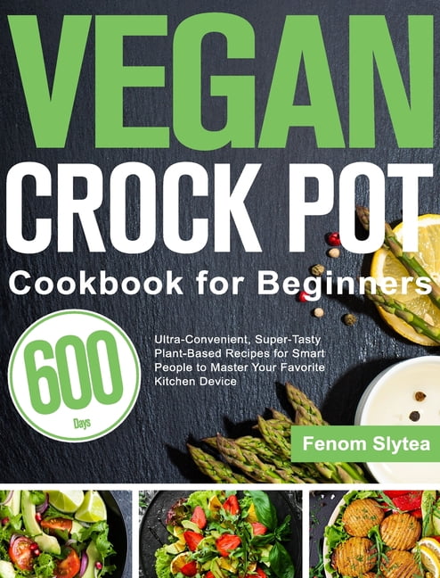 https://i5.walmartimages.com/seo/Vegan-Crock-Pot-Cookbook-Beginners-600-Day-Ultra-Convenient-Super-Tasty-Plant-Based-Recipes-Smart-People-Master-Your-Favorite-Kitchen-Device-Hardcove_90680460-084c-4cef-9112-008f2aefd995.ccb97e124a15a218facbe94ab40ec101.jpeg