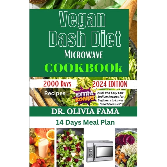 Vegan Dash Diet Microwave Cookbook: Quick and Easy Low-Sodium Recipes for Beginners to Lower Blood Pressure", (Paperback)