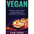 thumbnail image 1 of Vegan: Delicious Slow Cooker Vegan Recipes for Vegetarians and Raw Vegans, (Hardcover), 1 of 1