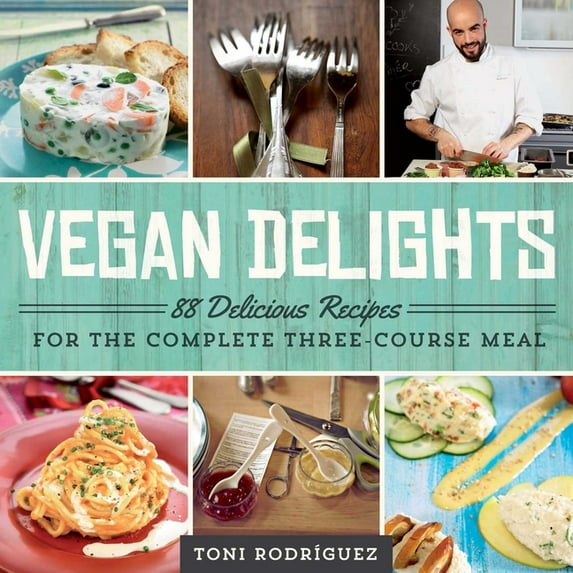 Vegan Delights : 88 Delicious Recipes for the Complete Three-Course Meal (Paperback)
