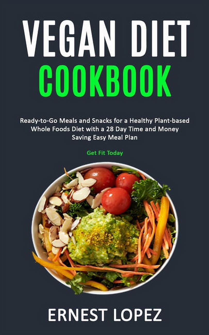 Vegan Diet Cookbook ReadytoGo Meals and Snacks for a Healthy Plant