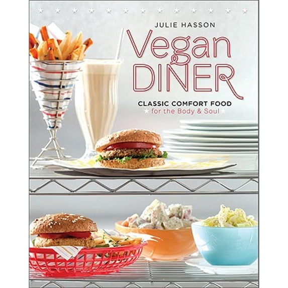 Pre-Owned Vegan Diner: Classic Comfort Food for the Body and Soul (Paperback) 0762437847 9780762437849