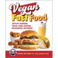 thumbnail image 1 of Pre-Owned Vegan Fast Food: Copycat Burgers, Tacos, Fried Chicken, Pizza, Milkshakes, and More! (Hardcover) 0760375852 9780760375853, 1 of 1