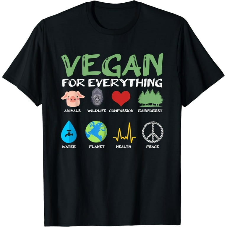 Vegan T Shirt Vegan For Everything Vegan T Shirt Vegan For Everything