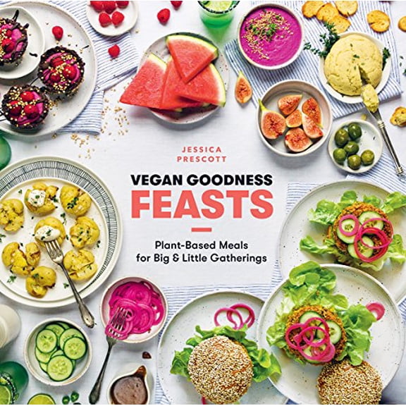Pre-Owned Vegan Goodness: Feasts : Plant-Based Meals for Big & Little Gatherings (Hardcover)