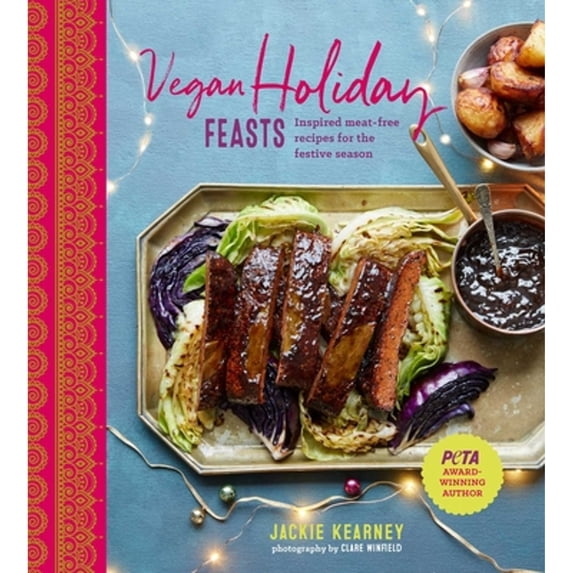 Pre-Owned Vegan Holiday Feasts: Inspired Meat-Free Recipes for the Festive Season (Hardcover) 1788791452 9781788791458