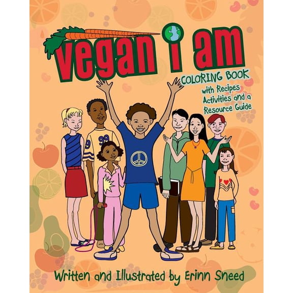 Vegan I Am: Coloring Book, with Recipes, Activities and Resource Guide, (Paperback)