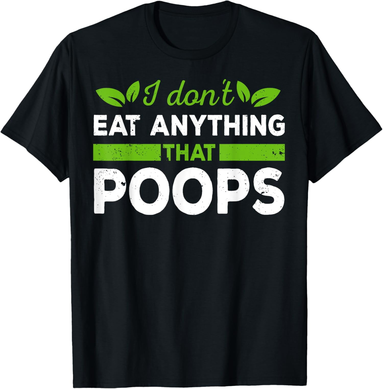 Vegan I Don't Eat Anything That Poops Veggie Food T-Shirt - Walmart.com