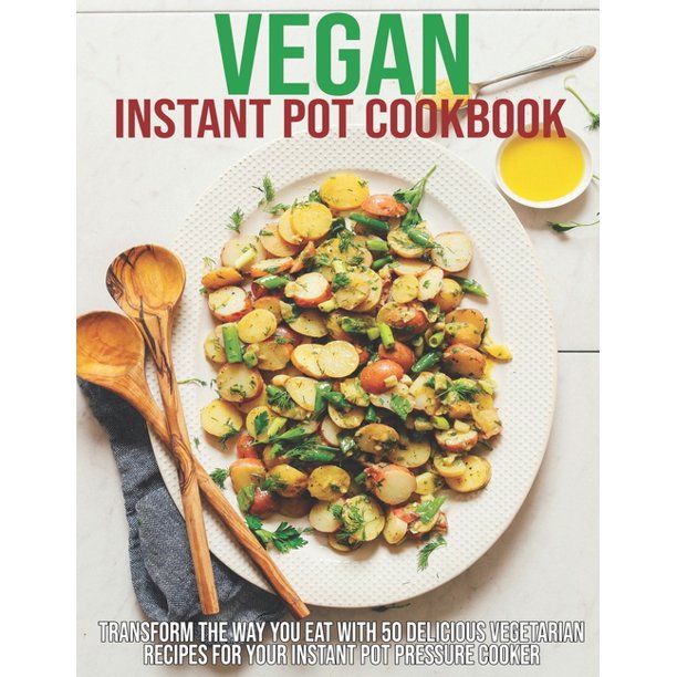Plant Based Vegetarian Instant Pot Book Vegan Instant Pot Cookbook