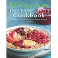 thumbnail image 1 of Vegan Instant Pot Cookbook: Wholesome, Indulgent Plant - Based Recipes, 1 of 1