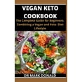 thumbnail image 1 of Vegan Keto Cookbook : The complete guide for beginners combining a keto and vegan lifestyle. (Paperback), 1 of 1