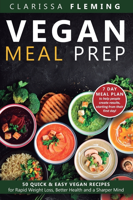 Vegan Meal Prep: 50 Quick and Easy Vegan Recipes for Rapid Weight Loss ...