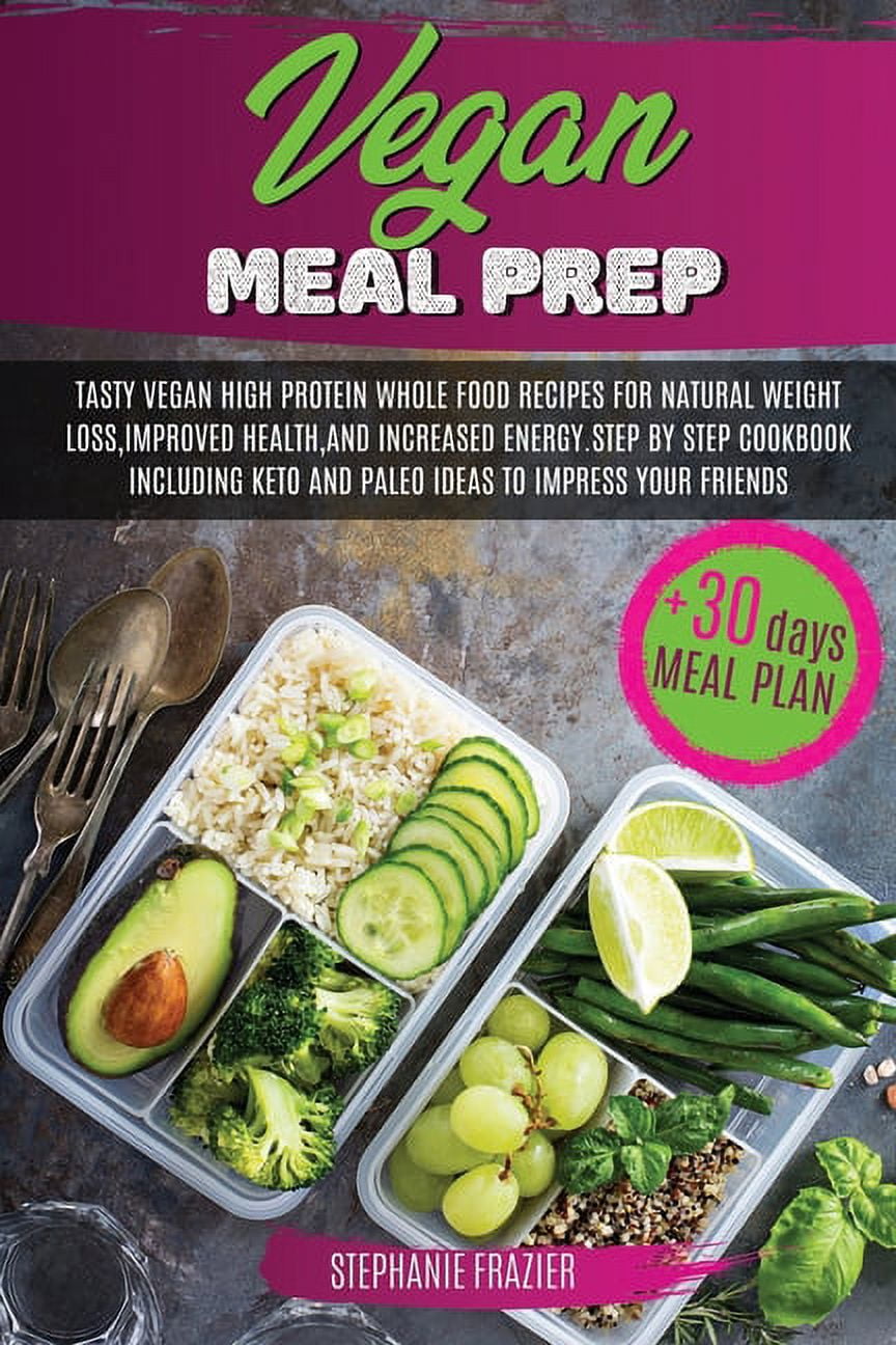 https://i5.walmartimages.com/seo/Vegan-Meal-Prep-Tasty-High-Protein-Plant-Based-Whole-Food-Recipes-30-Day-Plan-For-Natural-Weight-Loss-Improved-Health-Increased-Energy-Step-Cookbook-_0b12e80b-26af-4fa6-a6a6-c40f0ff3a688.5e22a6d1974ab105b3b89fdc1b77cead.jpeg