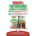 thumbnail image 1 of Vegan &amp; Plant Based Diet - 2 Books in 1 Bundle: The Ultimate Beginner's Book Collection To Transition Into a Ve, (Paperback), 1 of 1