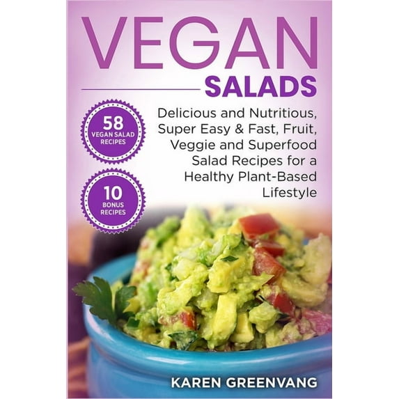 Vegan, Plant-Based, Vegan Recipes Vegan Salads: Delicious and Nutritious, Super Easy & Fast, Fruit, Veggie and Superfood Salad Recipes for a Healthy P, Book 1, (Paperback)